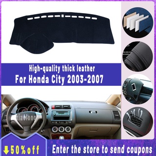 Thickened Insulated leather dashboard cover pad for Honda city 2003~2007 High Quality Non Slip Anti UV Sun Protection Panel Cover sun visor anti skid mat garnish car accessories interior 2003 2004 2005 2006 2007