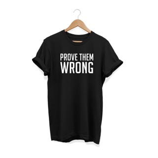 Prove Them Wrong Tshirt| Statement Shirt| Unisex