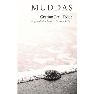 "MUDDAS: Mga Hubad Sa Balak ni Anthony Tan" by Gratian Paul Tidor (Poetry Translation)