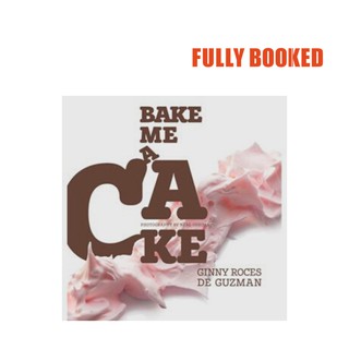 Bake Me A Cake Book (Hardcover) by Ginny Roces de Guzman