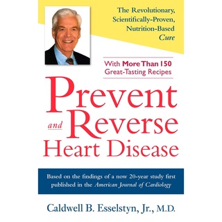Prevent and Reverse Heart Disease B B. Esselstyn Jr.