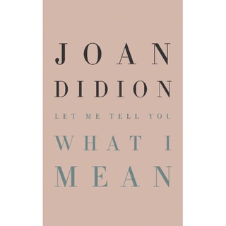 What I Mean by Joan Didion