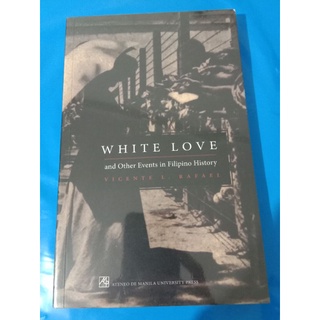 WHITE LOVE AND OTHER ESSAYS IN FILIPINO HISTORY