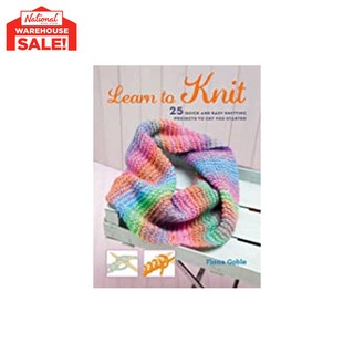 LEARN TO KNIT: 25 QUICK AND EASY KNITTING PROJECTS TO GET YOU STARTED TRADE PAPER