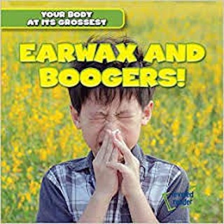 Earwax and Boogers! (Paperback Book)