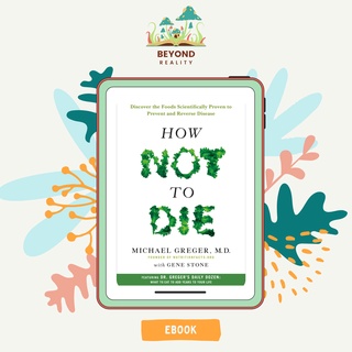 How Not to Die by Dr. Michael Greger