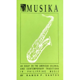 Musika: An Essay on the American Colonial and Contemporary Traditions in Phil Music by Ramon Santos