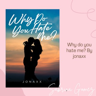 Why do you hate me? by jonaxx, mpress ✨
