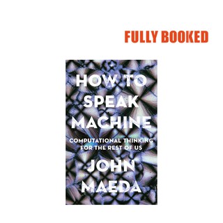 How to Speak Machine: Computational Thinking for the Rest of Us (Hardcover) by John Maeda (1)