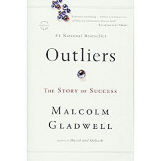 OUTLIERS: THE STORY OF SUCCESS by Malcolm Gladwell