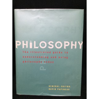 Philosophy: The Illustrated Guide to Understanding and Using Philosophy Today