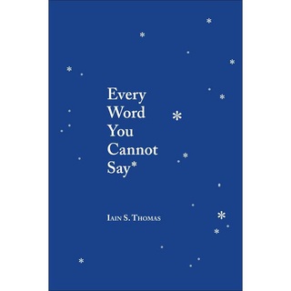 Every Word You Cannot Say by Iain S. Thomas