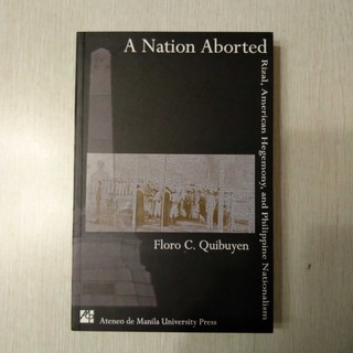 A Nation Aborted: Rizal, American Hegemony, and Philippine Nationalism by Floro Quibuyen (2)