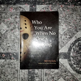 Who You Are When No One's Looking by Bill Hybels
