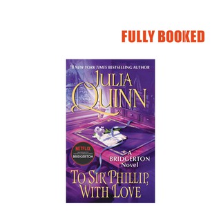 To Sir Phillip, With Love: A Bridgerton Novel, Book 5 (Mass Market) by Julia Quinn
