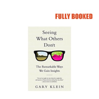 Seeing What Others Don't: The Remarkable Ways We Gain Insights (Paperback) by Gary Klein (1)