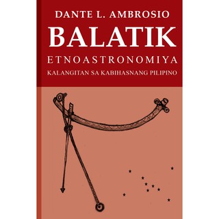Balatik: Etnoastronomiya - Kalangitan sa Kabihasnang Pilipino