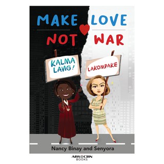 MAKE LOVE NOT WAR by Nancy BInay and Senyora