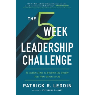 The Five-Week Leadership Challenge:35 Action Steps to Become the Leader You Were Meant to Be