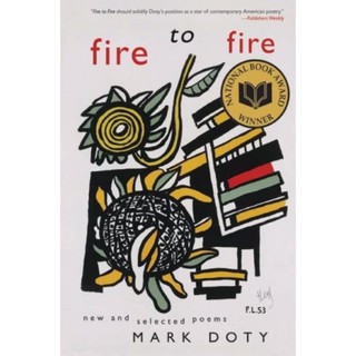 Fire to Fire: New and Selected Poems by Doty, Mark