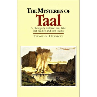 The Mysteries of Taal. A Philippine volcano and lake, her sea life and lost towns