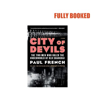 City of Devils: The Two Men Who Ruled the Underworld of Old Shanghai (Paperback) by Paul French