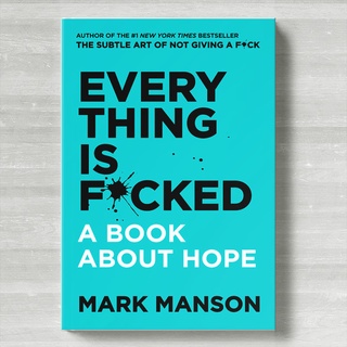 Everything Is Fxcked - A Book about Hope by Mark Manson