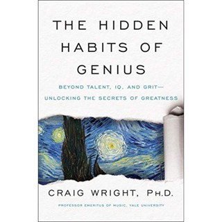 THE HIDDEN HABITS OF GENIUS by Craig Wright, Ph.D