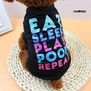 Eat Sleep Play Poop Repeat Letter Printing Pet Dog Summer T-shirts Vest Clothes