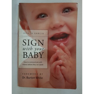 Sign with Your Baby: How to Communicate with Infants Before They Can Speak by Joseph Garcia