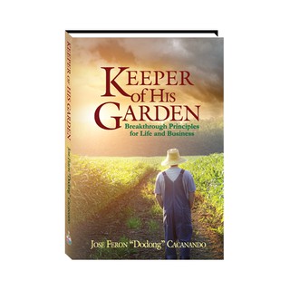 Keeper of His Garden: Breakthrough Principles for Life and Business