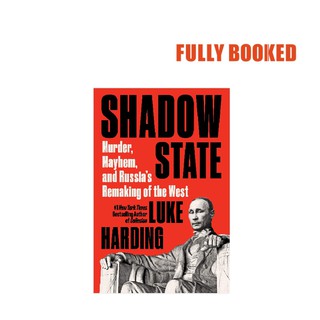 Shadow State: Murder, Mayhem, and Russia's Remaking of the West (Hardcover) by Luke Harding