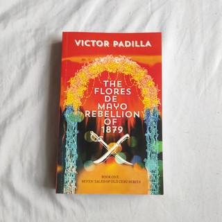 The Flores de Mayo Rebellion of 1879 (Book One: Seven Tales of Old Cebu Series) by Victor Padilla