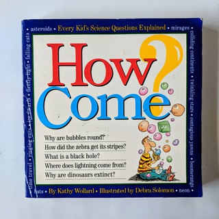 How Come? Every Kid's Science Questions Explained