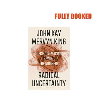 Radical Uncertainty: Decision-Making Beyond the Numbers (Hardcover) by John Kay