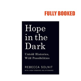 Hope in the Dark: Untold Histories, Wild Possibilities (Paperback) by Rebecca Solnit