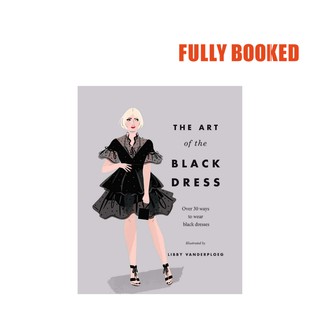 The Art of the Black Dress: Over 30 Ways to Wear Black Dresses (Hardcover) by Libby VanderPloeg