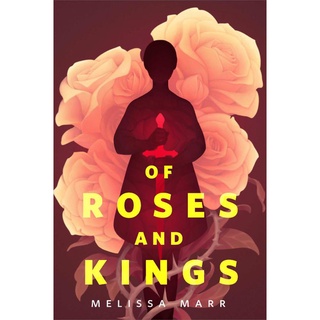 Of Roses & Kings by Melissa Marr