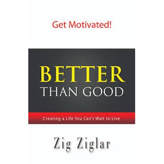 Better Than Good by Zig Ziglar