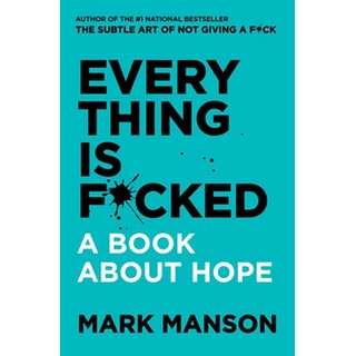Everything is F*cked A Book About Hope by Mark Manson
