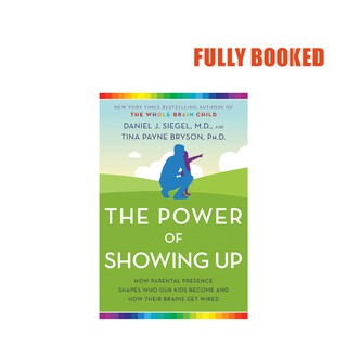 The Power of Showing Up (Hardcover) by Daniel J. Siegel, M.D.