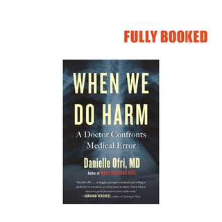 When We Do Harm: A Doctor Confronts Medical Error (Paperback) by Danielle Ofri