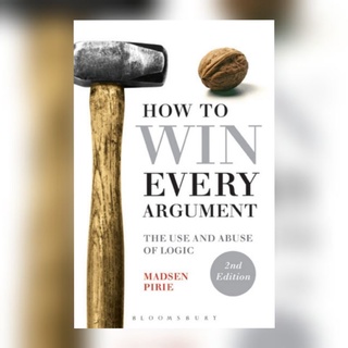 How To Win Every Argument| Madsen Pirie