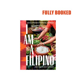 I Am a Filipino: And This Is How We Cook (Hardcover) by Nicole Ponseca, Miguel Trinida