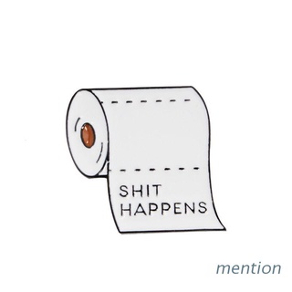 MENTION Shit Happens Enamel Pin White Toilet Paper Brooch Hat Backpack Clothes Decor