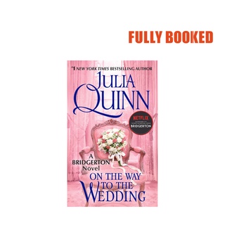 On The Way to the Wedding: A Bridgerton Novel, Book 8 (Mass Market) by Julia Quinn