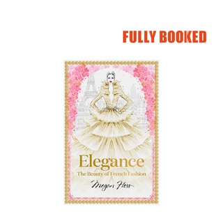 Elegance: The Beauty of French Fashion (Hardcover) by Megan Hess (1)