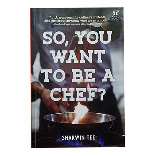 SO YOU WANT TO BE A CHEF