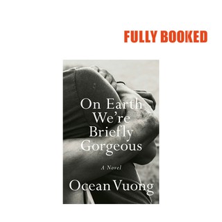 On Earth We're Briefly Gorgeous: A Novel (Hardcover) by Ocean Vuong (1)