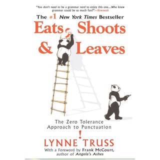 Eats, Shoots & Leaves: The Zero Tolerance Approach to Punctuation by Lynne Truss